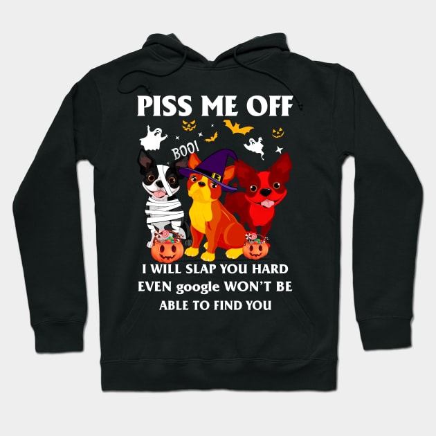 Halloween Boston Lover T-shirt Piss Me Off I Will Slap You So Hard Even Google Won't Be Able To Find You Gift Hoodie by kimmygoderteart